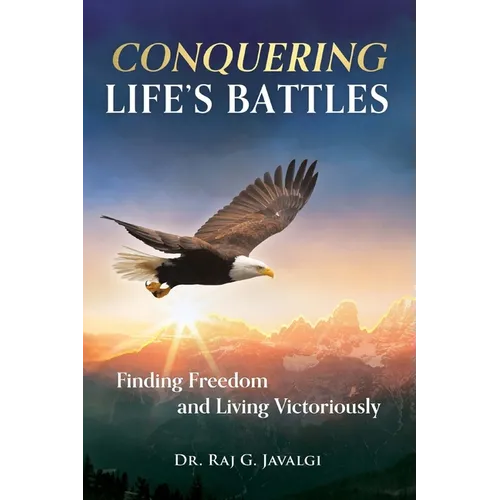 Conquering Life's Battles: Finding Freedom and Living Victoriously