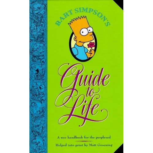Bart Simpson's Guide to Life: A Wee Handbook for the Perplexed