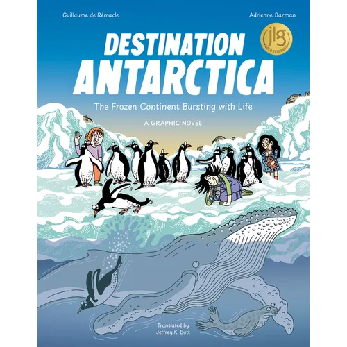 Destination Antarctica: The Frozen Continent Bursting with Life (a Graphic Novel)