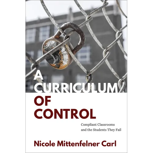 A Curriculum of Control: Compliant Classrooms and the Students They Fail