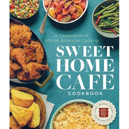 Sweet Home Cafe Cookbook: A Celebration of African American Cooking