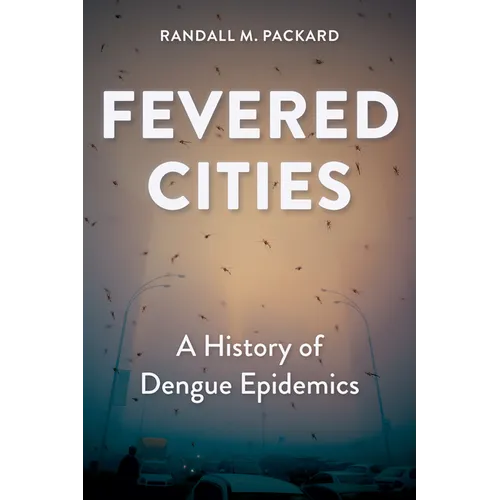 Fevered Cities: A History of Dengue Epidemics