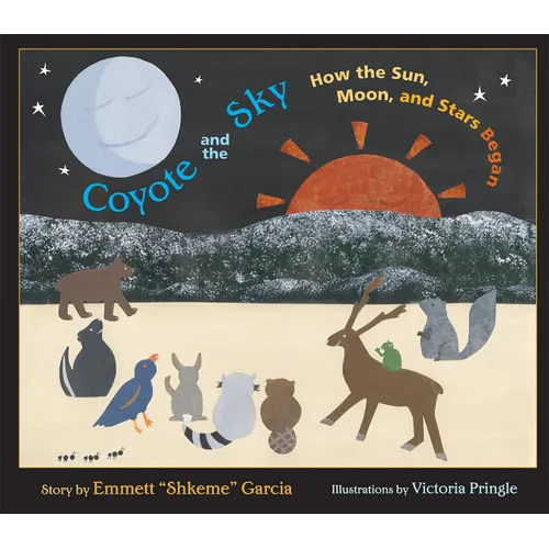 Coyote and the Sky: How the Sun, Moon, and Stars Began