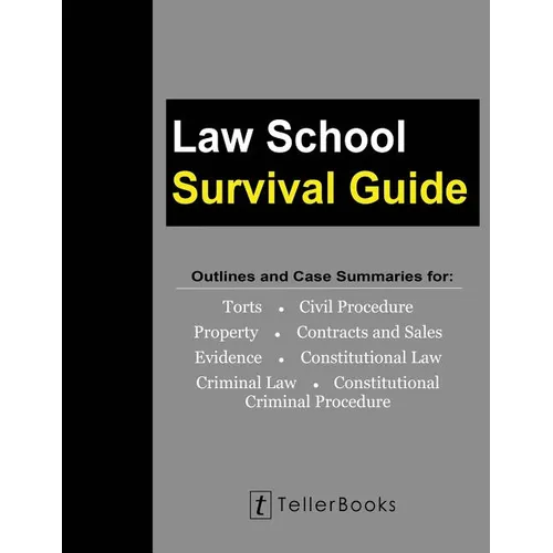 Law School Survival Guide (Master Volume: All Subjects): Outlines and Case Summaries for Torts, Civil Procedure, Property, Contracts & Sales, Evidence
