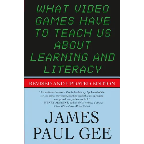 What Video Games Have to Teach Us About Learning and Literacy. Se