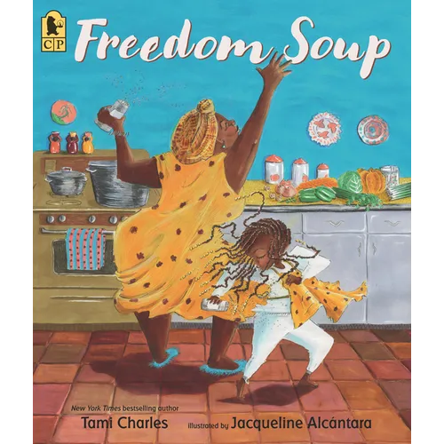 Freedom Soup: (A Haitian New Years Tale Celebrating Culture, Traditions, and Family for Kids Ages 5-9 in Grades K-4)