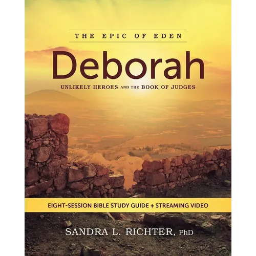 Deborah Bible Study Guide Plus Streaming Video: Unlikely Heroes and the Book of Judges