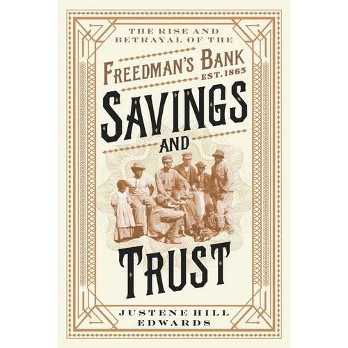 Savings and Trust: The Rise and Betrayal of the Freedman's Bank
