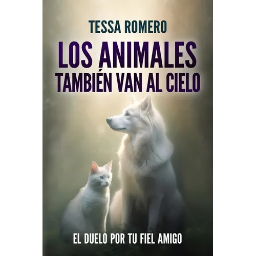 Los animales también van al cielo: El duelo por tu fiel amigo