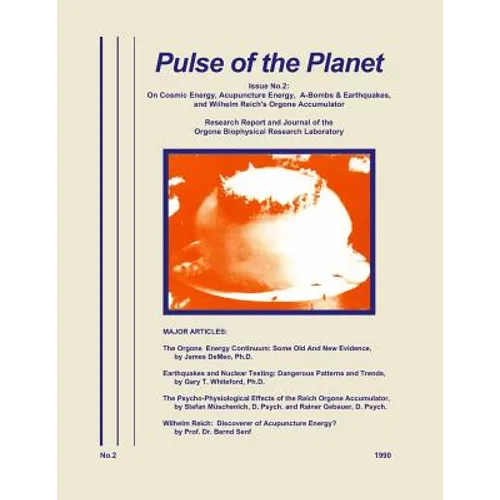 Pulse of the Planet No.2: On Cosmic Energy, Acupuncture Energy, A-Bombs & Earthquakes, and Wilhelm Reich's Orgone Accumulator