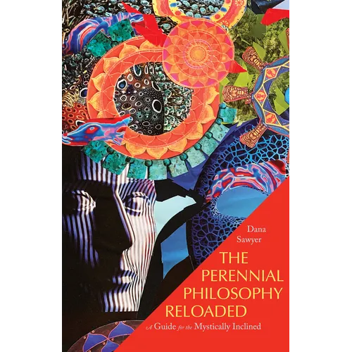The Perennial Philosophy Reloaded: A Guide for the Mystically Inclined
