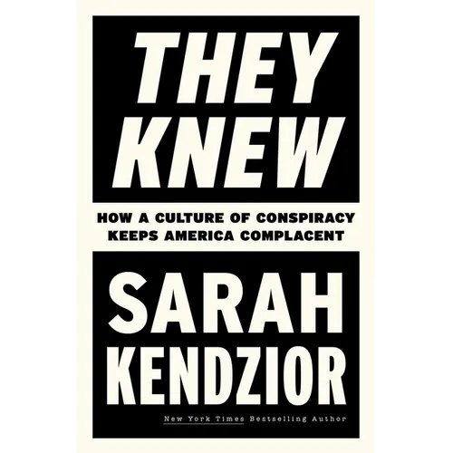 They Knew: How a Culture of Conspiracy Keeps America Complacent