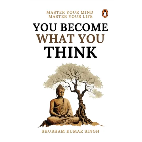 You Become What You Think: Master Your Mind, Master Your Liife