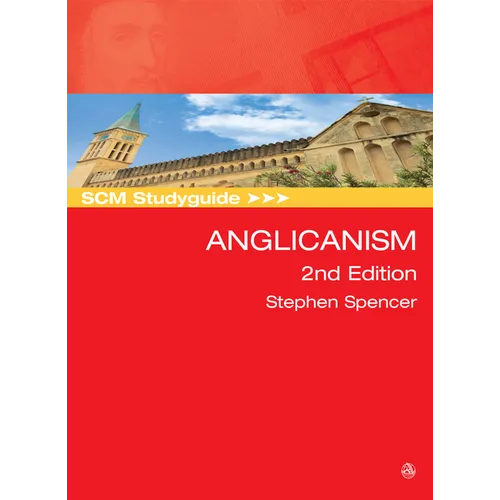 SCM Studyguide: Anglicanism, 2nd Edition