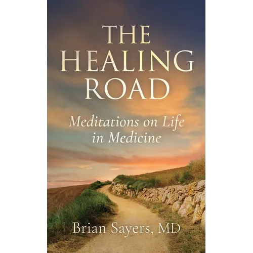 The Healing Road: Meditations on Life in Medicine
