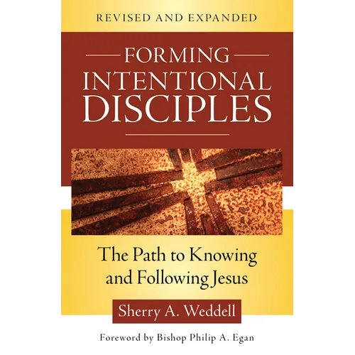 Forming Intentional Disciples: The Path to Knowing and Following Jesus, Revised and Expanded