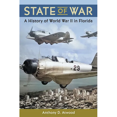 State of War: A History of World War II in Florida