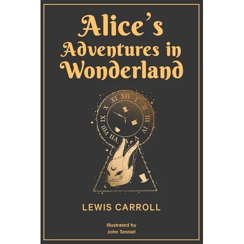 Alice's Adventures in Wonderland: 1865 Classic Edition with Original Illustrations