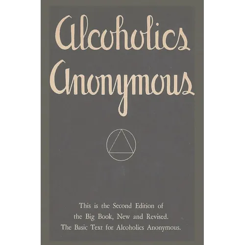 Alcoholics Anonymous: Second Edition of the Big Book, New and Revised. The Basic Text for Alcoholics Anonymous
