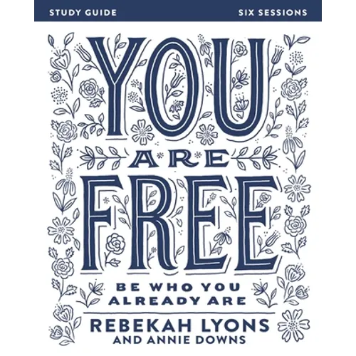 You Are Free Bible Study Guide: Be Who You Already Are