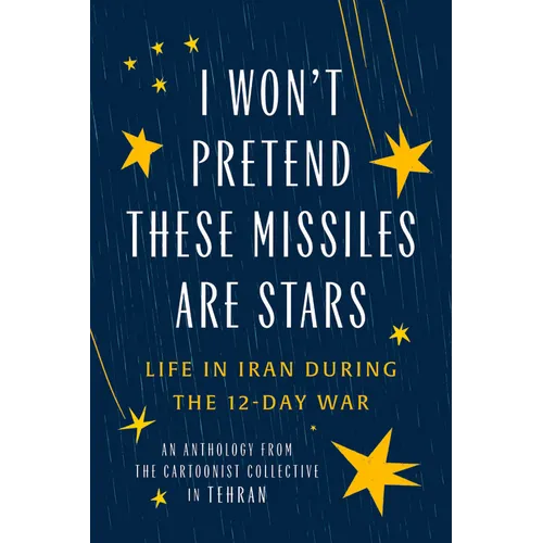 I Won't Pretend These Missiles Are Stars: Life in Iran During the 12-Day War