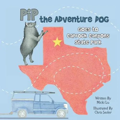 Pip the Adventure Dog Goes to Caprock Canyons State Park: Pip the Adventure Dog Goes to Caprock Canyons State Park
