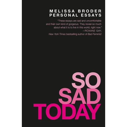 So Sad Today: Personal Essays - Paperback