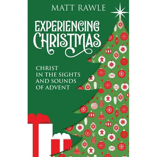 Experiencing Christmas: Christ in the Sights and Sounds of Advent