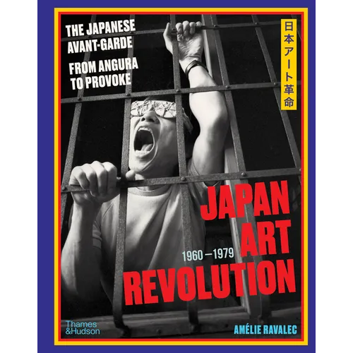 Japan Art Revolution: The Japanese Avant-Garde, from Angura to Provoke