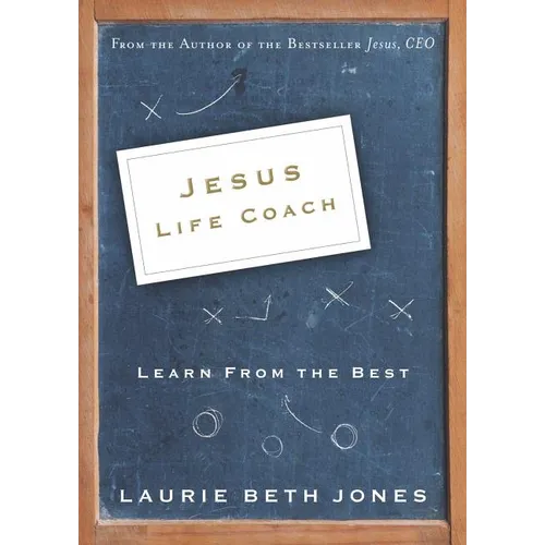 The Jesus, Life Coach: Learn from the Best