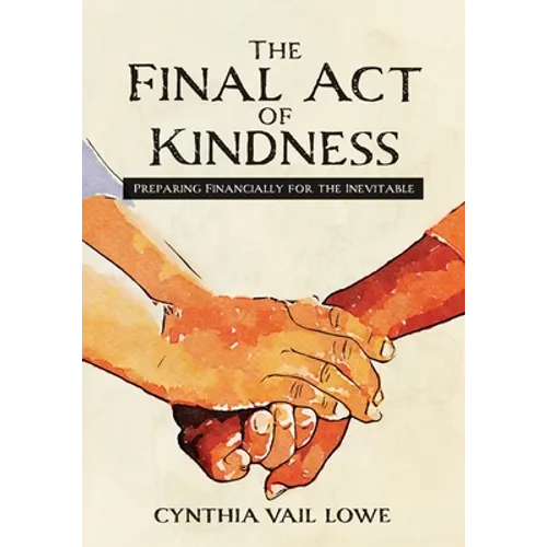The Final Act of Kindness: Preparing Financially for the Inevitable