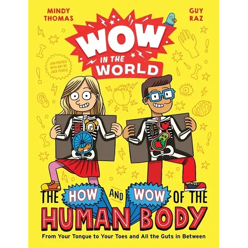 Wow in the World: The How and Wow of the Human Body: From Your Tongue to Your Toes and All the Guts in Between