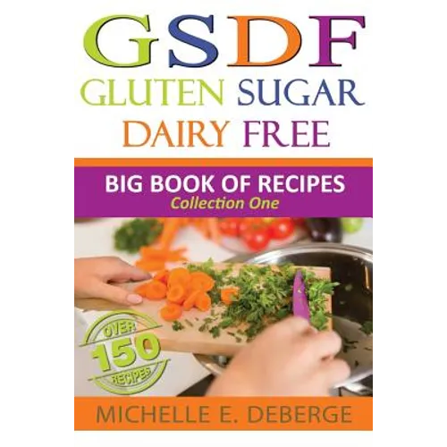 Gluten Sugar Dairy Free: Big Book of Recipes