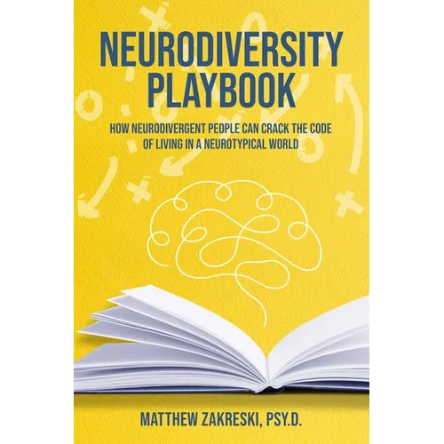Neurodiversity Playbook: How Neurodivergent People Can Crack the Code of Living in a Neurotypical World