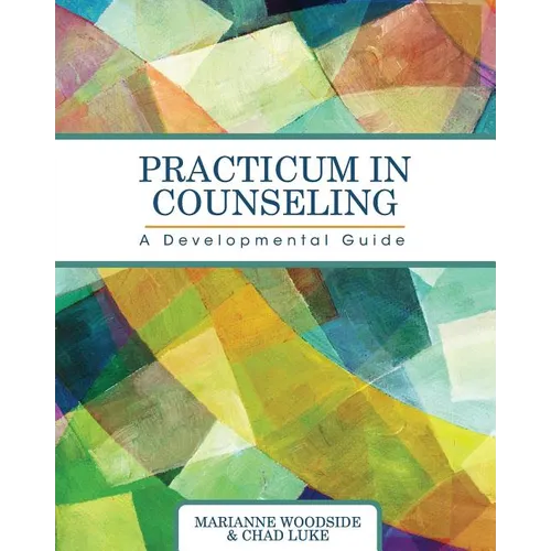 Practicum in Counseling: A Developmental Guide