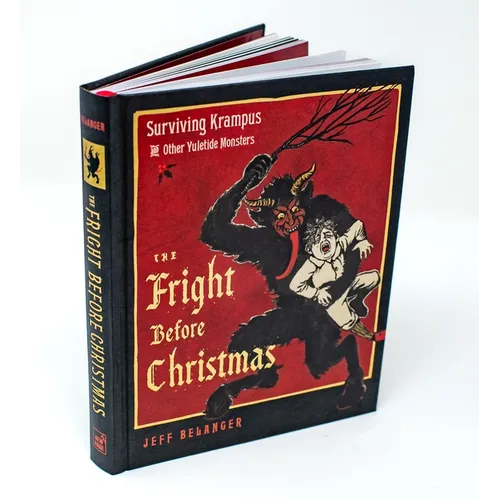The Fright Before Christmas: Surviving Krampus and Other Yuletide Monsters, Witches, and Ghosts
