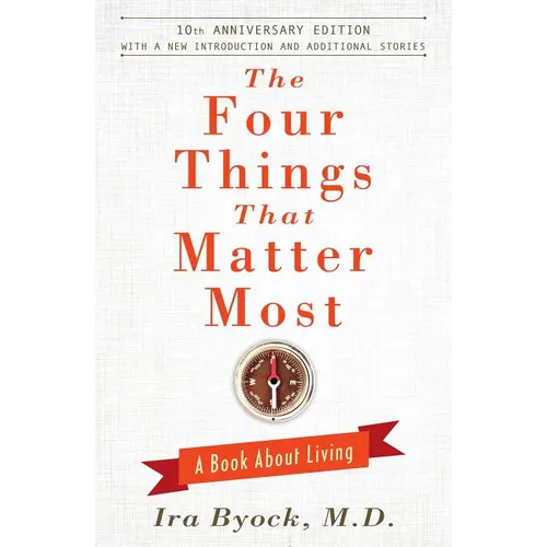 The Four Things That Matter Most: A Book about Living