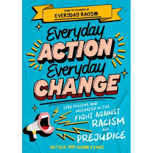 Everyday Action, Everyday Change: A Children's Guide to Understanding and Stopping Prejudice and Racism
