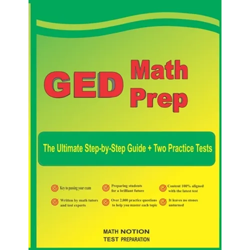 GED Math Prep: The Ultimate Step by Step Guide Plus Two Full-Length GED Practice Tests