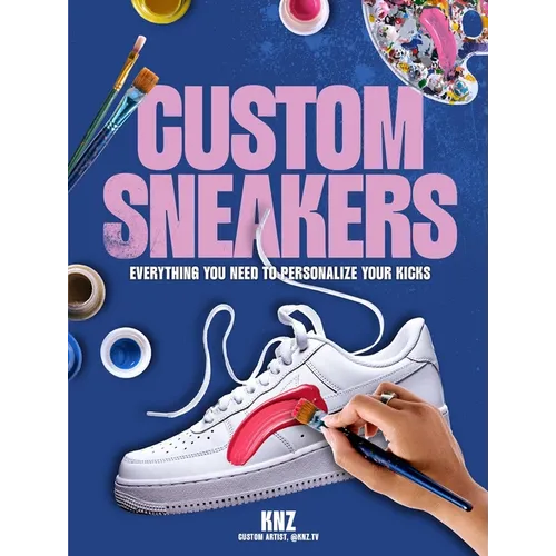 Custom Sneakers: Everything You Need to Personalize Your Kicks
