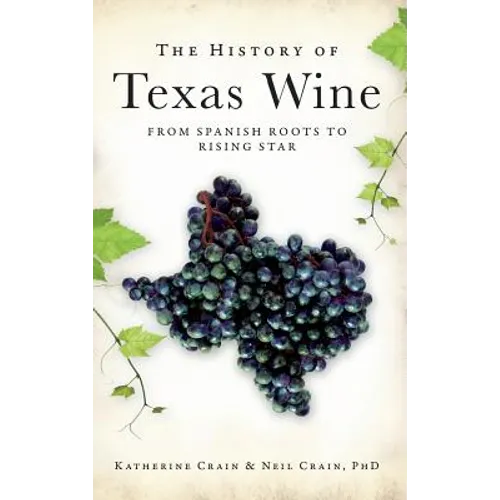 The History of Texas Wine: From Spanish Roots to Rising Star