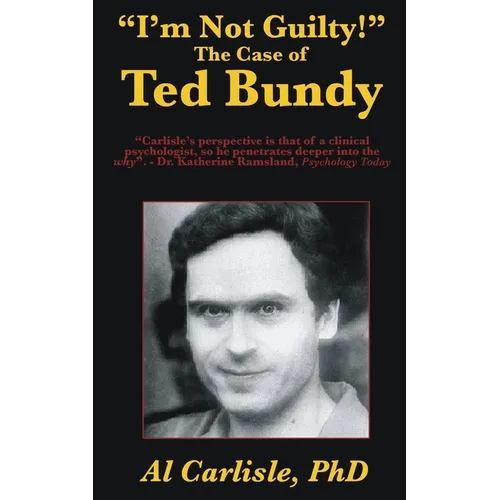 "I'm Not Guilty!": The Case of Ted Bundy
