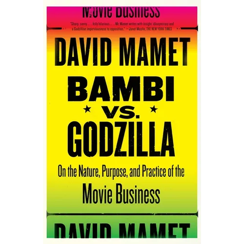 Bambi vs. Godzilla: On the Nature, Purpose, and Practice of the Movie Business