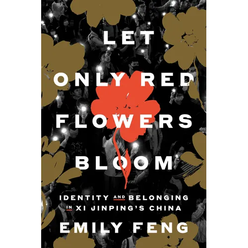 Let Only Red Flowers Bloom: Identity and Belonging in XI Jinping's China