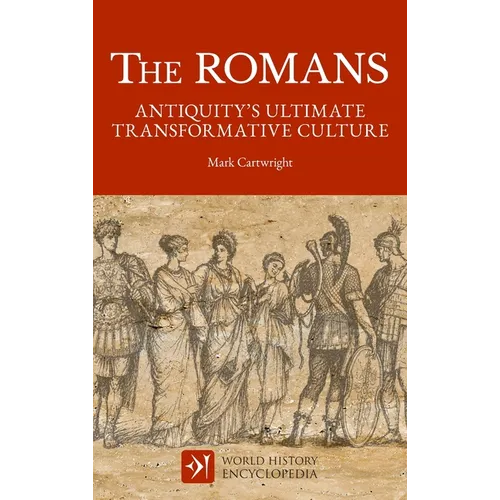 The Romans: Antiquity's Ultimate Transformative Culture