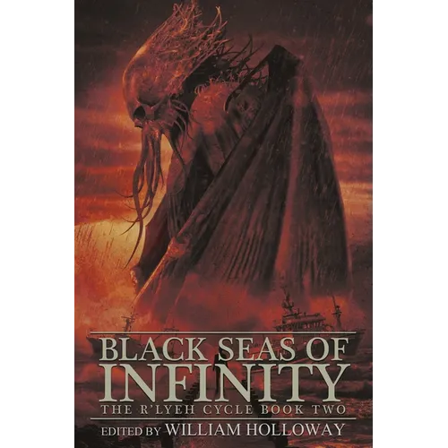 Black Seas of Infinity: The R'lyeh Cycle Book Two