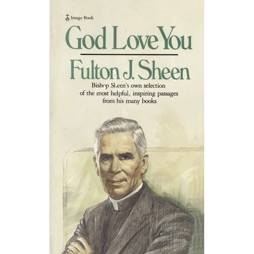 God Love You: Bishop Sheen's own selection of the most helpful, inspiring passages from his many books