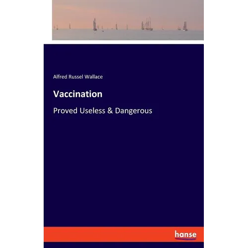 Vaccination: Proved Useless & Dangerous