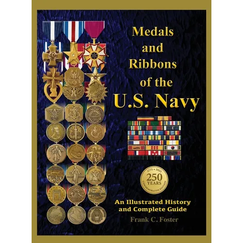 Medals and Ribbons of the U. S. Navy: An Illustrated History and Guide