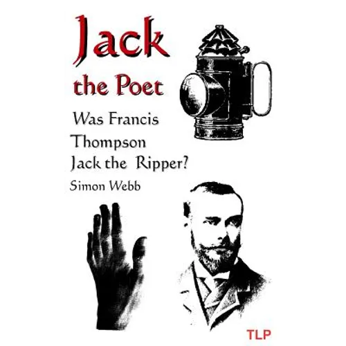 Jack the Poet: Was Francis Thompson Jack the Ripper?